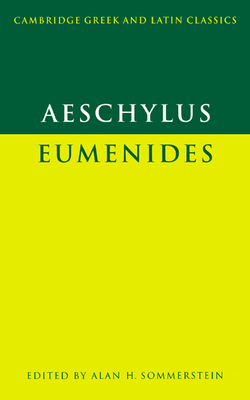 Aeschylus: Eumenides - Aeschylus, and Sommerstein, Alan H. (Editor)