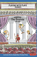 Aeschylus' The Oresteia for Kids: 3 Short Melodramatic Plays for 3 Group Sizes