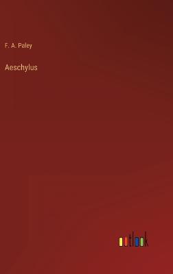 Aeschylus - Paley, F A