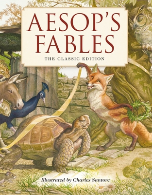 Aesop's Fables Hardcover: The Classic Edition by Acclaimed Illustrator, Charles Santore (Bedtime Stories with Moral Lessons) - Aesop