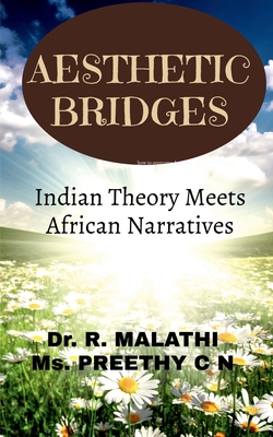 Aesthetic Bridges: Indian Theory Meets African Narratives - Dr R Malathi, and MS Preethy C N