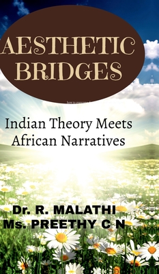 Aesthetic Bridges: Indian Theory Meets African Narratives - Dr R Malathi, and MS Preethy C N