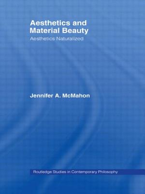 Aesthetics and Material Beauty: Aesthetics Naturalized - McMahon, Jennifer A