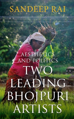 Aesthetics and Politics: Two Leading Bhojpuri Artists - Rai, Sandeep