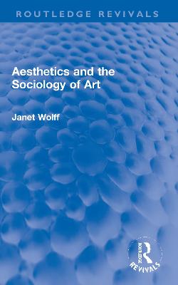 Aesthetics and the Sociology of Art - Wolff, Janet