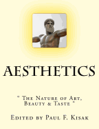 Aesthetics: " The Nature of Art, Beauty & Taste "