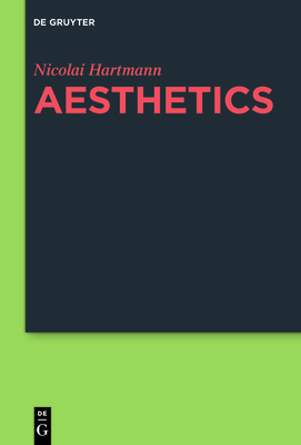 Aesthetics - Hartmann, Nicolai, and Kelly, Eugene (Translated by)