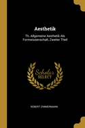 Aesthetik: Th. Allgemeine Aesthetik ALS Formwissenschalt, Zweiter Theil