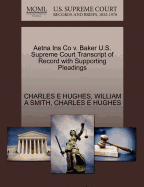 Aetna Ins Co V. Baker U.S. Supreme Court Transcript of Record with Supporting Pleadings
