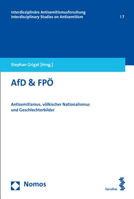 Afd & Fpo: Antisemitismus, Volkischer Nationalismus Und Geschlechterbilder - Grigat, Stephan (Editor)