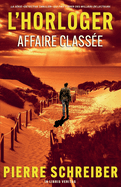 Affaire Class?e: une enqu?te de l'horloger (thriller policier)