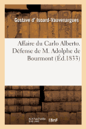 Affaire Du Carlo Alberto. D?fense de M. Adolphe de Bourmont