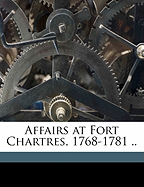 Affairs at Fort Chartres, 1768-1781 ..