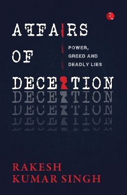 Affairs of Deception - Singh, Rakesh Kumar