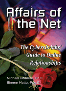 Affairs of the Net: The Cybershrinks' Guide to Online Relationships