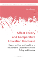 Affect Theory and Comparative Education Discourse: Essays on Fear and Loathing in Response to Global Educational Policy and Practice