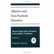 Affective and Non-Psychotic Disorders: Recent Topics from Advances in Psychiatric Treatment (Volume 2)