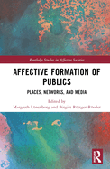 Affective Formation of Publics: Places, Networks, and Media