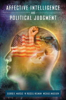 Affective Intelligence and Political Judgment - Marcus, George E, and Neuman, W Russell, and Mackuen, Michael