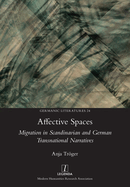 Affective Spaces: Migration in Scandinavian and German Transnational Narratives