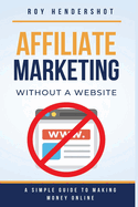 Affiliate Marketing Without a Website: A Simple Guide to Making Money Online