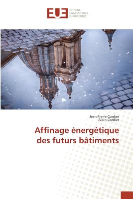 Affinage Energetique Des Futurs Batiments - Cordier, Jean Pierre