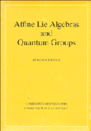 Affine Lie Algebras and Quantum Groups: An Introduction, with Applications in Conformal Field Theory