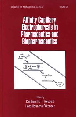 Affinity Capillary Electrophoresis in Pharmaceutics and Biopharmaceutics - Neubert, Reinhard H H (Editor), and Ruttinger, Hans-Hermann (Editor)