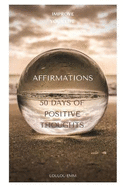 Affirmations: 50 Days of Positive Thoughts