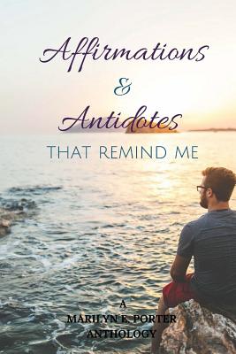 Affirmations and Antidotes That Remind ME - Porter, Marilyn E, and Edwards, Angela R (Editor), and Lucas, Felicia C (Contributions by)