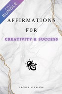 Affirmations For Creativity & Success 2 IN 1 BUNDLE