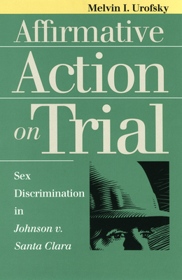 Affirmative Action on Trial - Urofsky, Melvin I