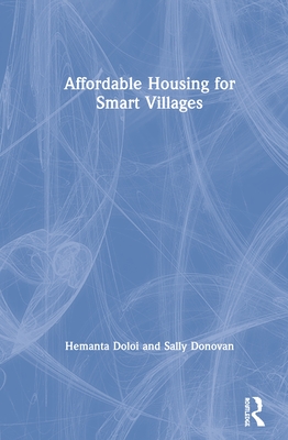 Affordable Housing for Smart Villages - Doloi, Hemanta, and Donovan, Sally