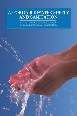 Affordable Water Supply and Sanitation - Pickford, John (Editor), and Barker, Peter (Editor), and Load, Adrian (Editor)