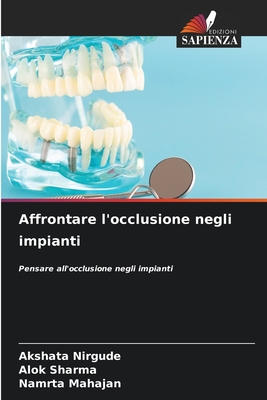 Affrontare l'occlusione negli impianti - Nirgude, Akshata, and Sharma, Alok, and Mahajan, Namrta