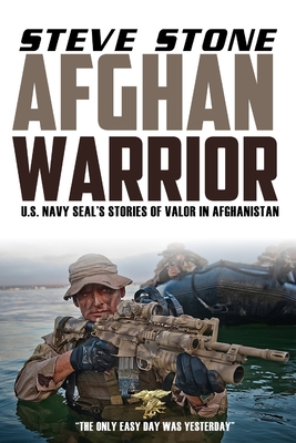 Afghan Warrior: U.S. Navy SEALs Stories of Valor in Afghanistan - Stone, Steve