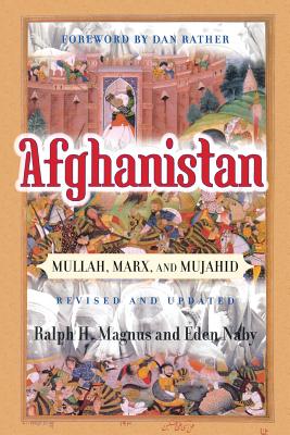 Afghanistan: Mullah, Marx, and Mujahid - Magnus, Ralph H, and Naby, Eden