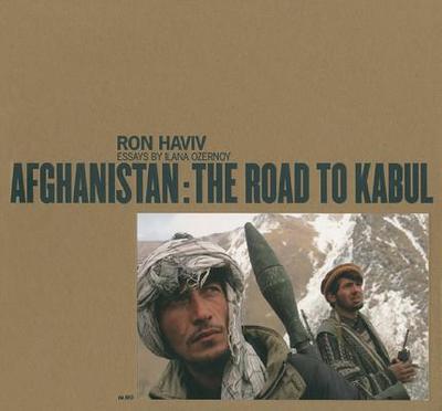 Afghanistan: Road to Kabul - Haviv, Ron, and Ozernoy, Ilana, and Morley, Alison (Foreword by)