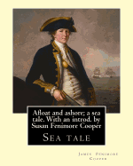 Afloat and ashore; a sea tale. With an introd. by Susan Fenimore Cooper. By: J. Fenimore Cooper: Sea tale