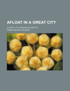 Afloat in a Great City: A Story of Strange Incidents