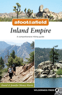 Afoot and Afield: Inland Empire: A Comprehensive Hiking Guide