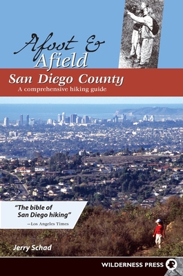 Afoot and Afield: San Diego County: A Comprehensive Hiking Guide - Schad, Jerry