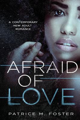 Afraid of Love - Foster, Patrice M