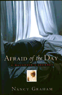 Afraid of the Day: A Daughter's Journey