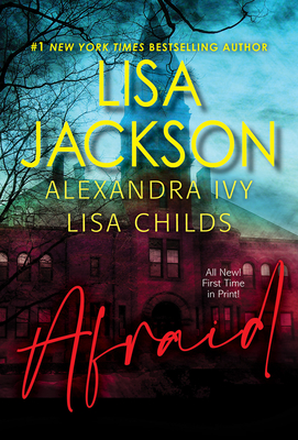 Afraid: Three Riveting Stories of Suspense - Jackson, Lisa, and Ivy, Alexandra, and Childs, Lisa