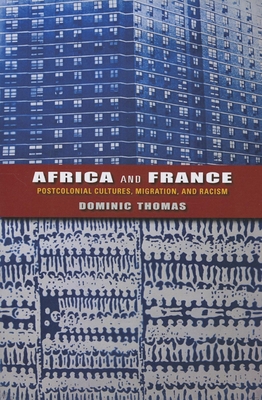 Africa and France: Postcolonial Cultures, Migration, and Racism - Thomas, Dominic