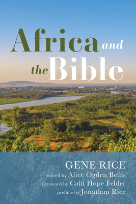 Africa and the Bible - Rice, Gene, and Bellis, Alice Ogden (Editor), and Felder, Cain Hope (Foreword by)