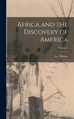 Africa and the Discovery of America; Volume 2 - Wiener, Leo