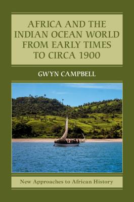 Africa and the Indian Ocean World from Early Times to Circa 1900 - Campbell, Gwyn