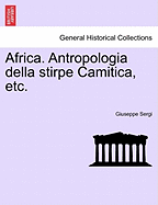 Africa. Antropologia Della Stirpe Camitica, Etc. - Sergi, Giuseppe